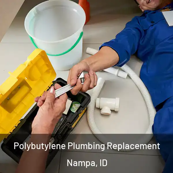 Polybutylene Plumbing Replacement Nampa, ID